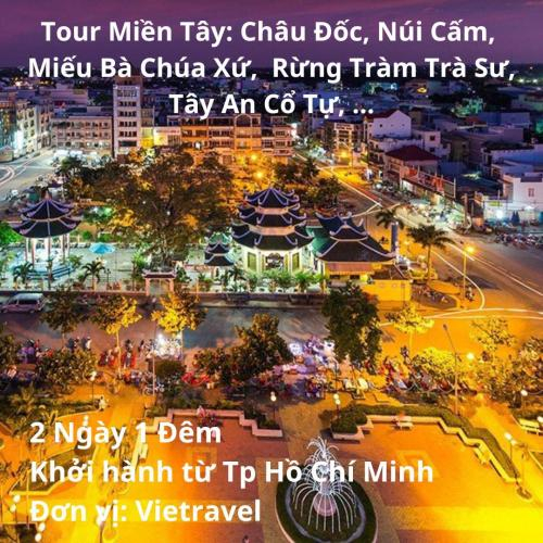 Tour Miền Tây 2 Ngày 1 Đêm: Châu Đốc, Núi Cấm, Miếu Bà Chúa Xứ, Rừng Tràm Trà Sư, ...